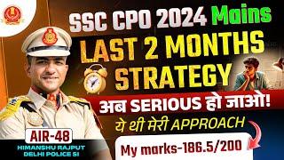 SSC CPO 2024 Mains Last 2 months Strategy| अब इस approach से चलो 🫡| cpo mains strategy #ssccpo #ssc