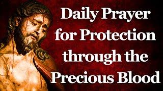 Daily Prayer for Protection through the Precious Blood Of Jesus