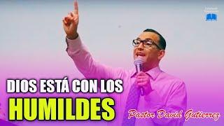 Dios está con los Humildes - Pastor David Gutiérrez