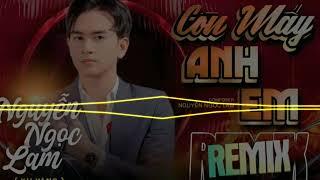CÒN MẤY ANH EM REMIX - NGUYỄN NGỌC LAM ( KU VÀNG ) - AUDIO  MUSIC OFFICIAL