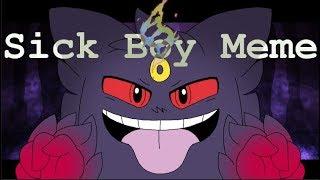 Sick Boy Meme //Gastly, Haunter and Gengar//