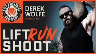 Lift, Run, Shoot | Derek Wolfe | Ep. 017