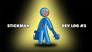 STICK IT TO THE STICKMAN | DEV LOG #3