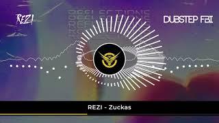 REZI - Zuckas (DUBSTEP FBI PREMIERE)