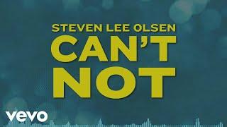 Steven Lee Olsen - Can't Not (Lyric Video)