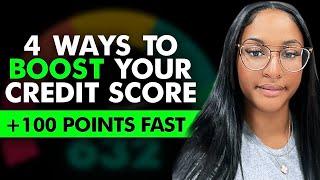 4 Ways to BOOST your CREDIT Score: +100 points FAST