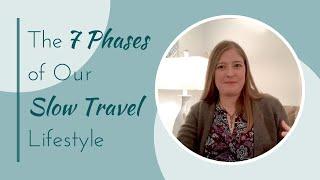 The 7 Phases of Our Slow Travel Lifestyle