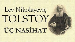 "ÜÇ NASİHAT" Lev Nikolayeviç TOLSTOY sesli öykü Akın ALTAN