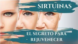 SIRTUINAS EL SECRETO PARA REJUVENECER