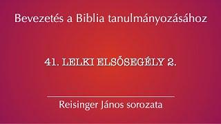 41. Lelki elsősegély 2. Porkoláb Csabával – Bevezetés a Biblia tanulmányozásához, Reisinger János