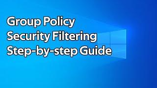 How to use Group Policy Security Filtering