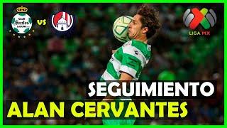 ALAN CERVANTES | SEGUIMIENTO | Así jugó vs SAN LUIS | SANTOS LAGUNA | Jornada 11 AP2022 |