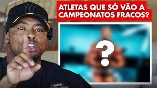 Atletas que SÓ vão a CAMPEONATOS FRACOS? Minha opinião sincera!!