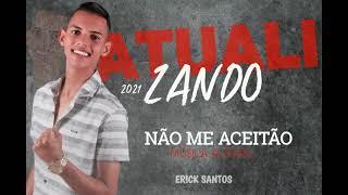 não me aceitão Erick Santos promocional 2021