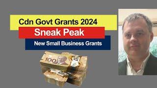 Cdn Govt Grants 2024 - Sneak Peak - New Small Business Grants