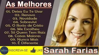 SARAH FARIAS | As Melhores Hinos - Deixa eu te usar, Renovo, Novidade e Sobrevivi