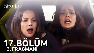 Siyah Kalp 17. Bölüm 2. Fragmanı | Melek Ve Sevilay Uçurumun Kenarında!