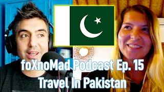 foXnoMad Podcast Ep.15: What It's Like For A Woman Traveling In Pakistan ft. Ellie Quinn