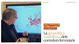 La Pissarreta d'en Partal: La geopolítica madrilenya dels corredors ferroviaris