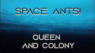 Space Ants 7: Queen and Colony