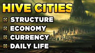 40K - HIVE CITIES - Structure, Economy, Currency, Daily Life | WARHAMMER 40,000 Lore/History