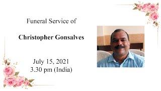 Funeral Service of  Christopher Gonsalves | July 15, 2021 | 3.30 pm (India)