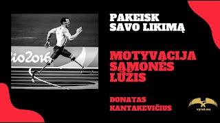 MOTYVACIJA - SĄMONĖS LŪŽIS! PAKEISK SAVO LIKIMĄ! NUŽUDYK SAVO SENĄ VERSIJĄ!