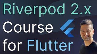 Riverpod 2.x Course for Flutter Developers - Go From Beginner to Advanced in 17 Hours