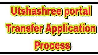 Online Teacher Transfer process on Utshashree portal | Online General Transfer Process | Utshashree