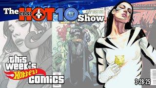 Is the Market Slowing Down?  Hot 10 Comic Books  Top Trending Comics This Week 3-28-25  CBSI