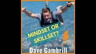 51. Dave Gambrill - Digital Marketing Mentor - Mindset or Skillset?