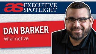 Executive Spotlight with Dan Barker of Wikimotive