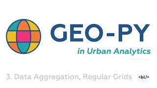 Geo-Py in Urban Analytics. Data Aggregation, Fishnet Grids, H3