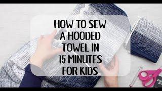 How to Sew a Hooded Towel for Kids Full Tutorial