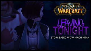 Leaving Tonight - Wow Machinima