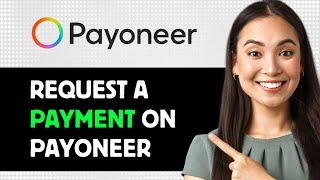 How To Request A Payment On Payoneer 2025 (Step By Step Guide)