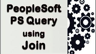 PeopleSoft PS Query - using Join