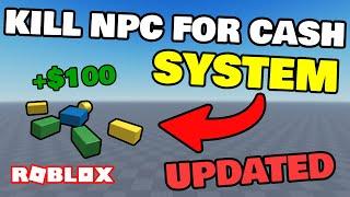 How to make an UPDATED NPC KILL FOR CASH SYSTEM in ROBLOX!