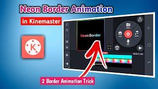  Neon Border Animation Easy Trick in Kinemaster | White Border & Neon Border Animation