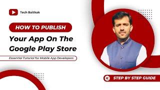 How to publish App on the Google Play Store | Submit app on Google Play Store in 2024