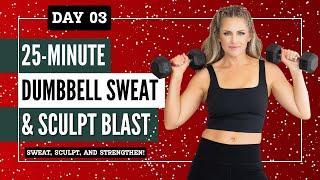 03: Dumbbell Sweat & Sculpt Blast | Sweat, Strengthen, Sculpt, and Burn! 