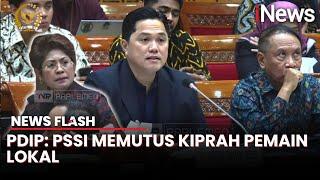 Keras! Depan Erick Thohir, PDIP Beri 3 Catatan soal Pemain Naturalisasi | News Flash