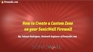 SonicWall Gen 7: How To Create a Custom Zone