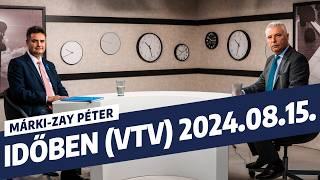 Márki-Zay Péter: Időben (VTV) - 2024. augusztus 15.