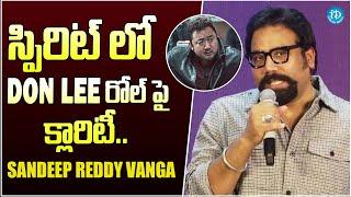 Sandeep Reddy Vanga About Don Lee Role In SPIRIT | Prabhas | iDream Gold