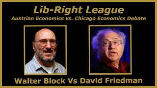 Walter Block vs David Friedman Debate - Austrian vs Chicago Economics