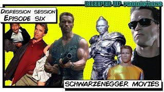 DIGRESSION SESSION EP6 - SCHWARZENEGGER MOVIES