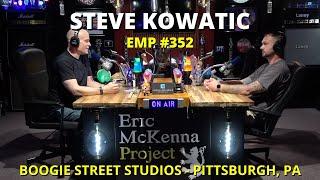 Eric McKenna Project podcast #352 - Steve Kowatic