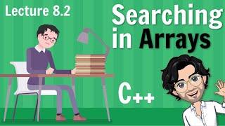 8.2 Searching in Arrays | Linear and Binary Search | C++ Placement Course |