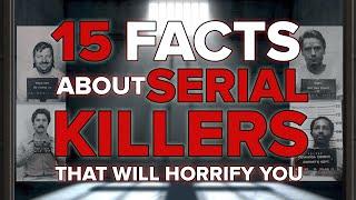 15 Horrifying Facts About Serial Killers